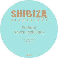 DJ Raul - Never Look Back