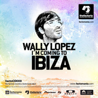 Wally Lopez - I'm Coming To Ibiza (mixed by Wally Lopez)