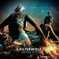 Filterwolf - Never Ever