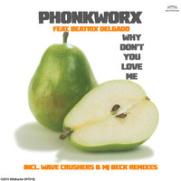 PhonkworX - Why Don't You Love Me (Incl. Wave Crushers & Mj Beck Remixes)