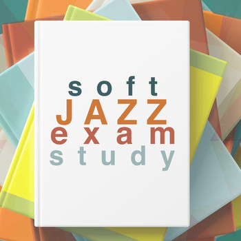 Exam Study Soft Jazz Music|Exam Study Soft Jazz Music Collective - Soft Jazz Exam Study