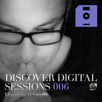 Rich Smith - Discover Digital Sessions 006 (Mixed by Rich Smith)