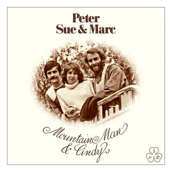 Peter, Sue & Marc - Mountain Man & Cindy (Remastered 2015)