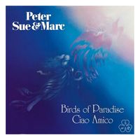 Peter, Sue & Marc - Birds of Paradise, Ciao Amico (Remastered 2015)
