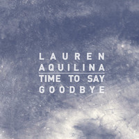 Lauren Aquilina - Time To Say Goodbye