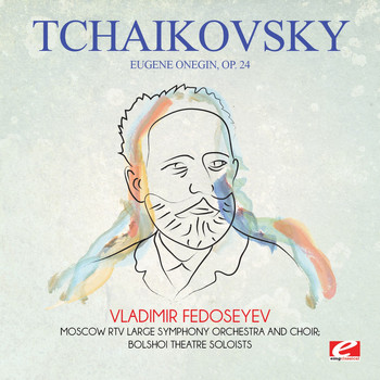 Pyotr Ilyich Tchaikovsky - Tchaikovsky: Eugene Onegin, Op. 24 (Digitally Remastered)