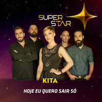 Kita - Hoje Eu Quero Sair Só (Superstar) - Single