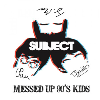 Subject - Messed Up 90's Kids