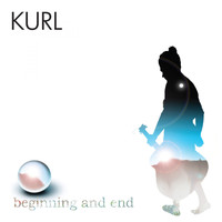 Kurl - Beginning and End