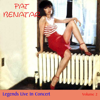 Pat Benatar - Legends Live In Concert Vol. 2