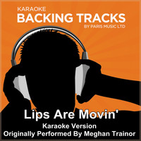 Paris Music - Lips Are Movin' (Originally Performed By Meghan Trainor) [Karaoke Version]