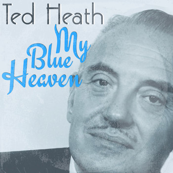 Ted Heath - My Blue Heavn