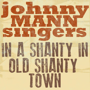 Johnny Mann Singers - In a Shanty in Old Shanty Town