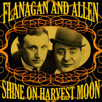 Flanagan And Allen - Shine on Harvest Moon