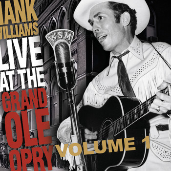 Hank Williams - Live at The Grand Ole Opry Vol. 1