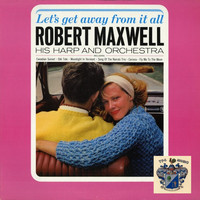 Robert Maxwell - Let's Get Away from It All