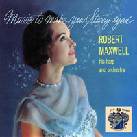 Robert Maxwell - Music to Make You Starry-eyed