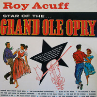Roy Acuff - Star Of The Grand Ole Opry