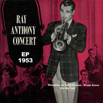 Ray Anthony - Ray Anthony Concert Ep 1953