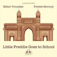 Stuart Leathem feat. Freddie Mercury and Esther Trousdale - Little Freddie Goes to School
