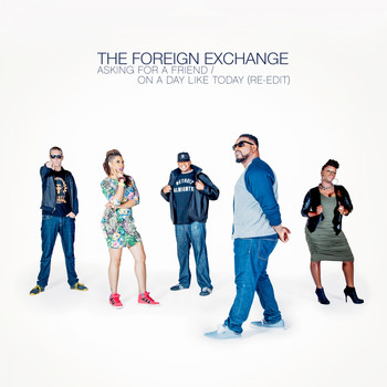 The Foreign Exchange - Asking For A Friend / On A Day Like Today (Re-Edit)