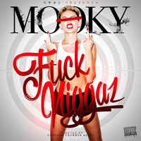 Mooky - F*ck N*ggaz - Single (Explicit)