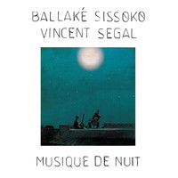 Ballaké Sissoko, Vincent Segal - Musique de nuit