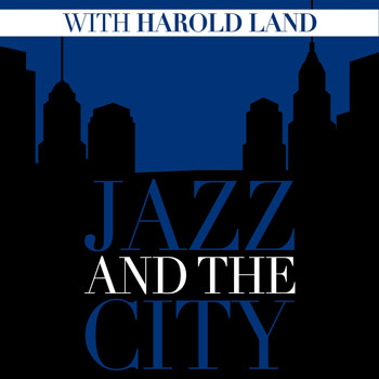 Harold Land - Jazz And The City With Harold Land