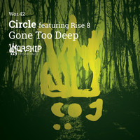 Circle - Gone Too Deep