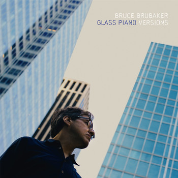 Bruce Brubaker - Glass Piano Versions