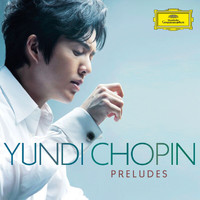 YUNDI - Chopin Preludes