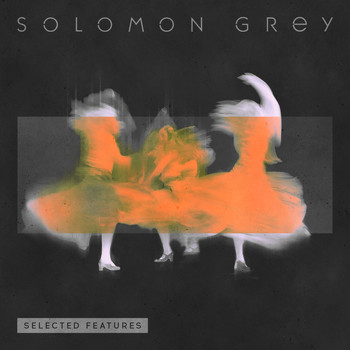 Solomon Grey - Selected Features (EP [Explicit])