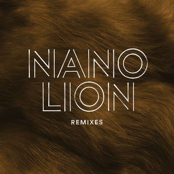 NANO - Lion (Remixes)