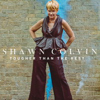 Shawn Colvin - Tougher Than The Rest