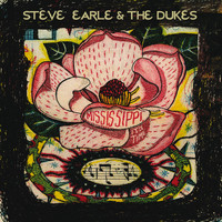Steve Earle & The Dukes - Mississippi It's Time