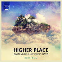 Dimitri Vegas & Like Mike - Higher Place (Remixes)