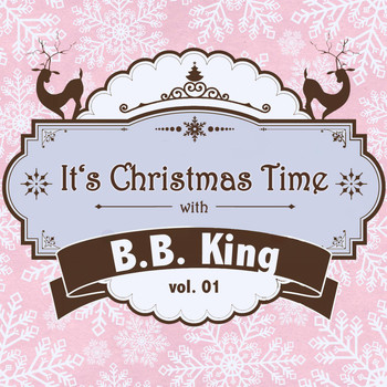 B.B. King - It's Christmas Time with B.B. King Vol. 01