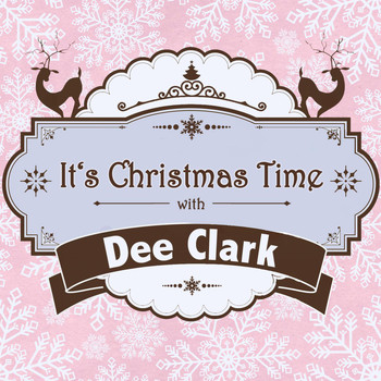 Dee Clark - It's Christmas Time with Dee Clark