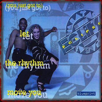 Eclipse - (You Just Got To) Let the Rhythm Move You