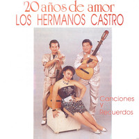 Los Hermanos Castro - 20 Años de Amor: Canciones y Recuerdos