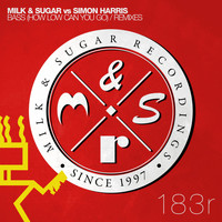 Milk & Sugar vs. Simon Harris - Bass (How Low Can You Go) (Remixes)