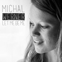 Michal Werner - Let Me Be Me