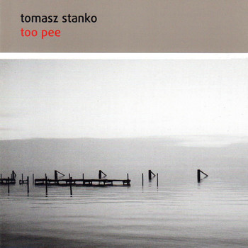 Tomasz Stanko - Too Pee