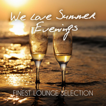 Various Artists - We Love Summer Evenings - Finest Lounge Selection