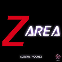 Aurora Rochez - Z Area