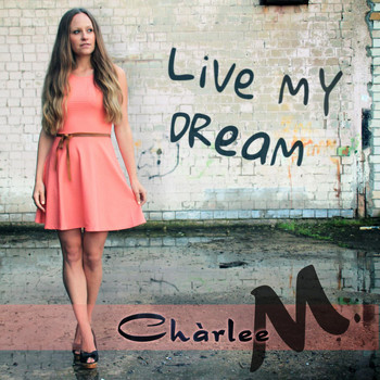 Chàrlee M. - Live My Dream