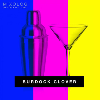 Burdock Clover - Mixolog (The Cocktail Song)