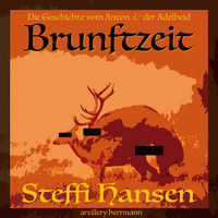 Steffi Hansen - Brunftzeit (Die Geschichte vom Anton & der Adelheid)