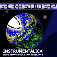Galaxy Sound Ship - Instrumentalica (Ages Before Evolution Remix 2015)