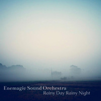 Enemagic Sound Orchestra - Rainy Day Rainy Night